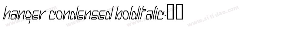 Hanger Condensed BoldItalic字体转换